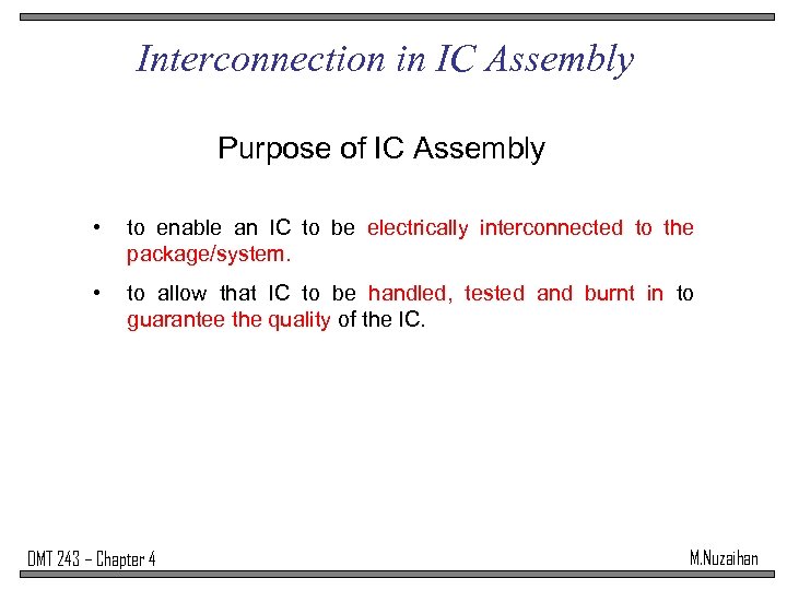 Interconnection in IC Assembly Purpose of IC Assembly • to enable an IC to