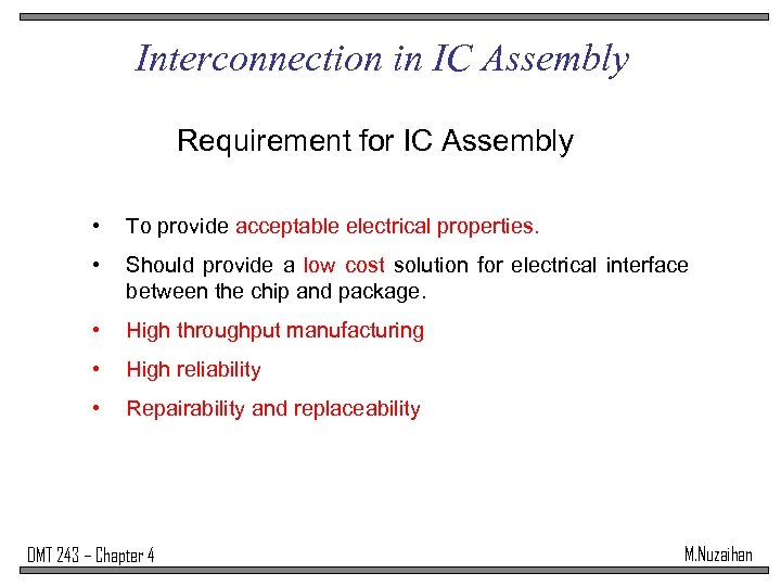 Interconnection in IC Assembly Requirement for IC Assembly • To provide acceptable electrical properties.