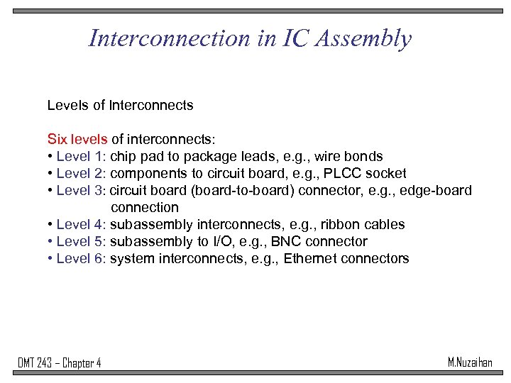 Interconnection in IC Assembly Levels of Interconnects Six levels of interconnects: • Level 1: