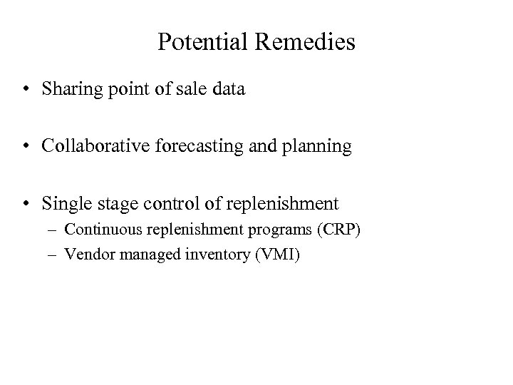 Potential Remedies • Sharing point of sale data • Collaborative forecasting and planning •
