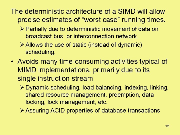 The deterministic architecture of a SIMD will allow precise estimates of “worst case” running