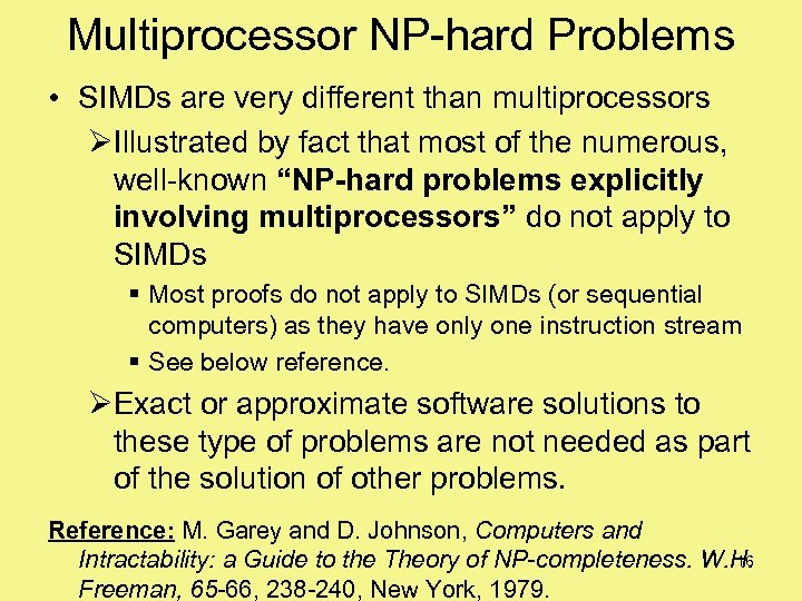 Multiprocessor NP-hard Problems • SIMDs are very different than multiprocessors ØIllustrated by fact that