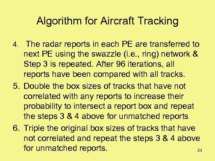 Algorithm for Aircraft Tracking 4. The radar reports in each PE are transferred to