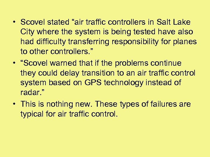  • Scovel stated “air traffic controllers in Salt Lake City where the system