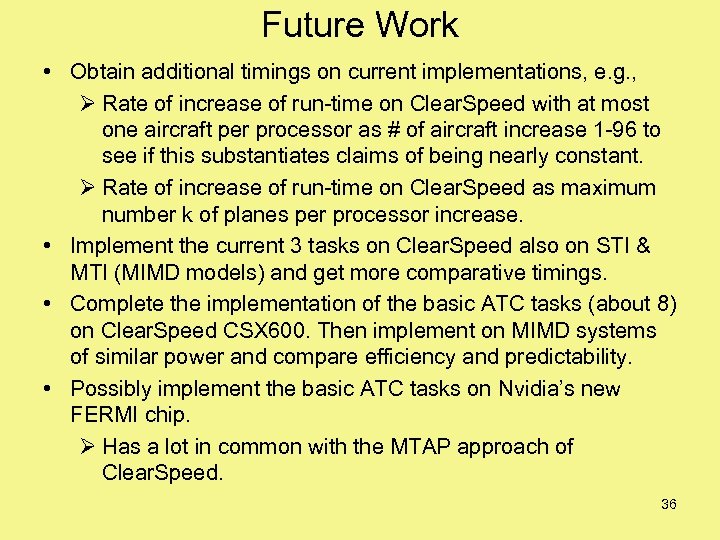 Future Work • Obtain additional timings on current implementations, e. g. , Ø Rate