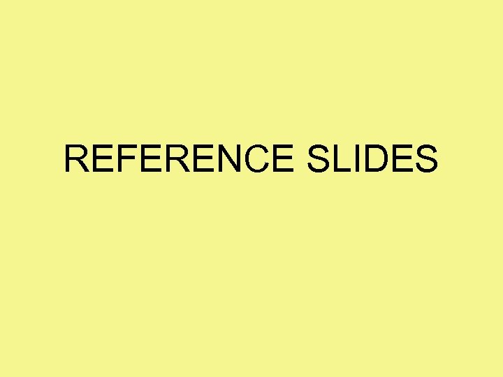 REFERENCE SLIDES 