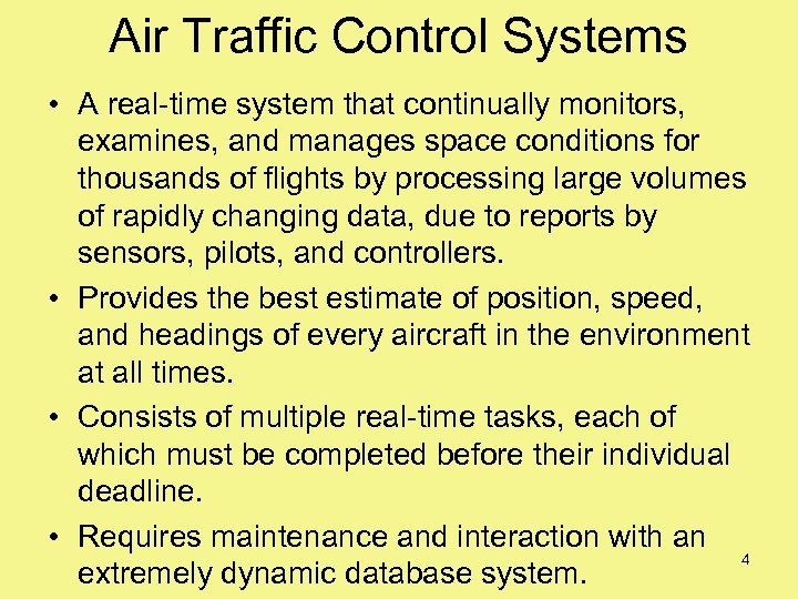Air Traffic Control Systems • A real-time system that continually monitors, examines, and manages