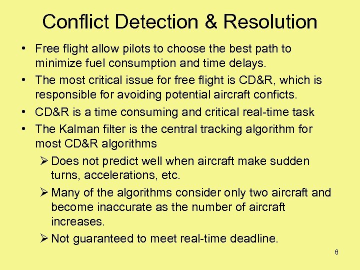 Conflict Detection & Resolution • Free flight allow pilots to choose the best path