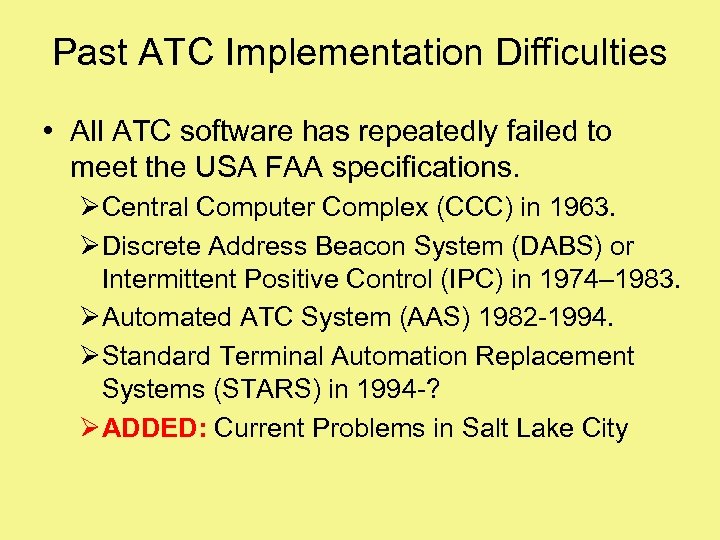 Past ATC Implementation Difficulties • All ATC software has repeatedly failed to meet the