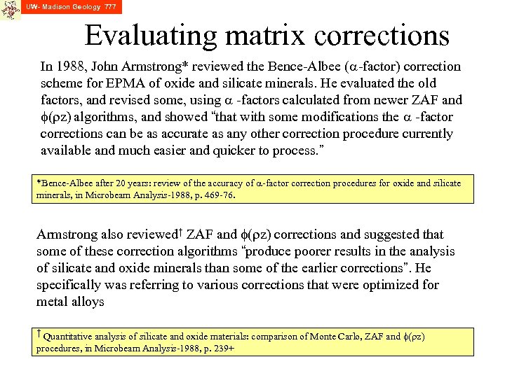 UW- Madison Geology 777 Evaluating matrix corrections In 1988, John Armstrong* reviewed the Bence-Albee