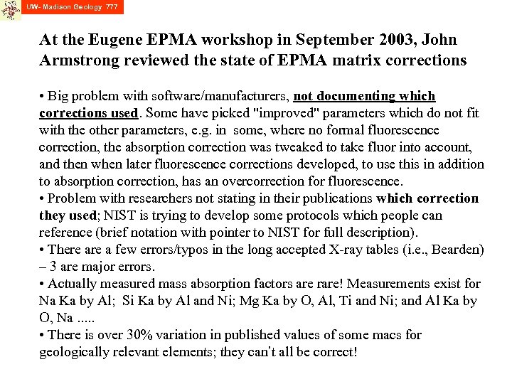 UW- Madison Geology 777 At the Eugene EPMA workshop in September 2003, John Armstrong