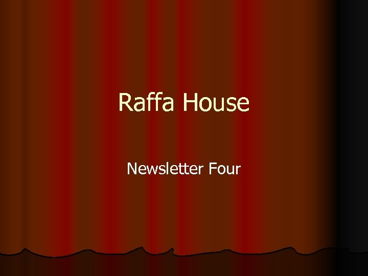 Raffa House Newsletter Four 