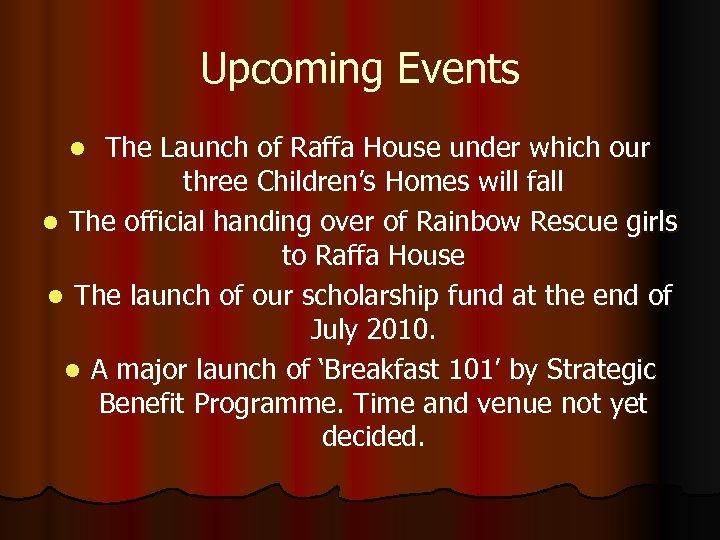 Upcoming Events The Launch of Raffa House under which our three Children’s Homes will