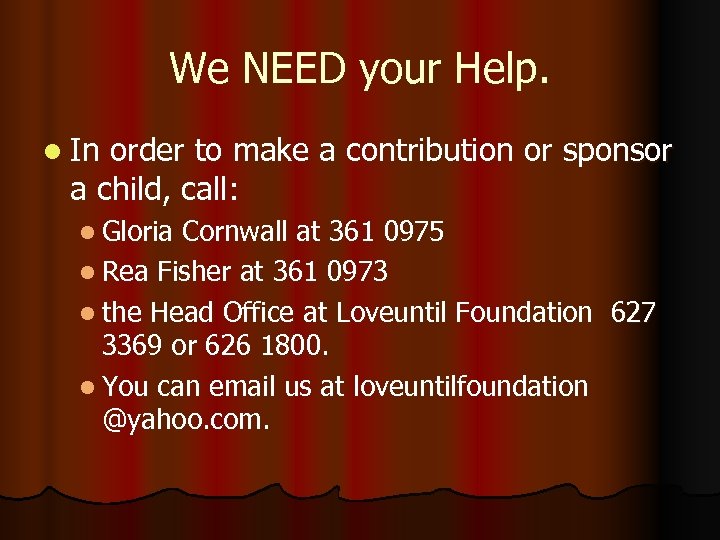 We NEED your Help. l In order to make a contribution or sponsor a