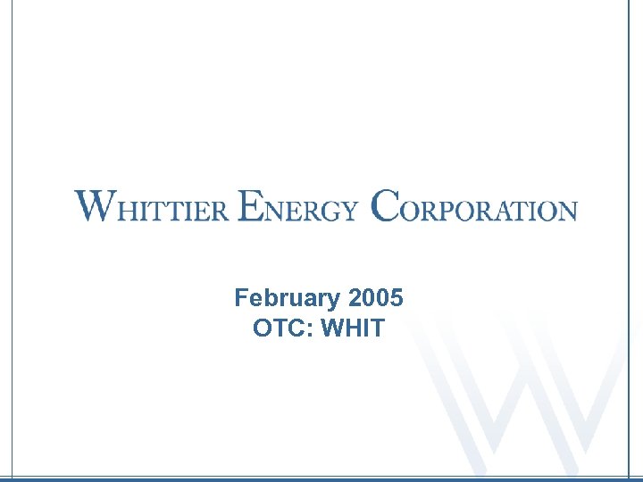 February 2005 OTC: WHIT 