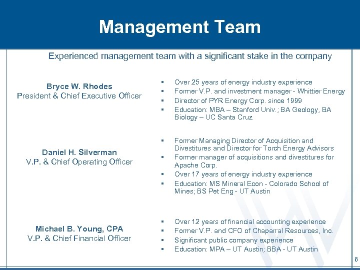 Management Team Experienced management team with a significant stake in the company Daniel H.