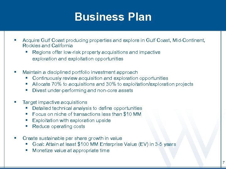 Business Plan § Acquire Gulf Coast producing properties and explore in Gulf Coast, Mid-Continent,