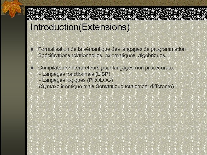 Introduction(Extensions) n Formalisation de la sémantique des langages de programmation : Spécifications relationnelles, axiomatiques,
