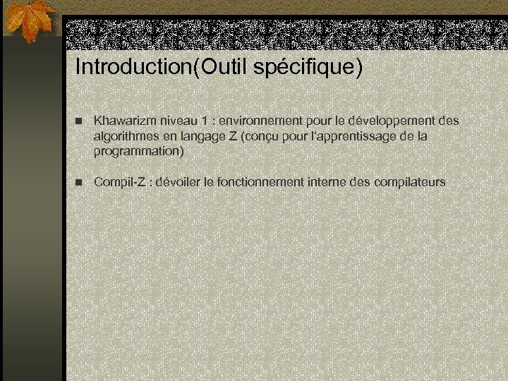 Introduction(Outil spécifique) n Khawarizm niveau 1 : environnement pour le développement des algorithmes en