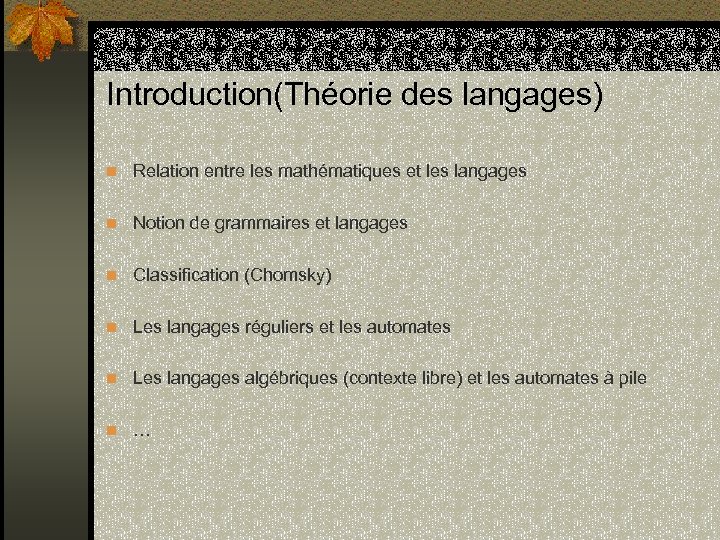 Introduction(Théorie des langages) n Relation entre les mathématiques et les langages n Notion de