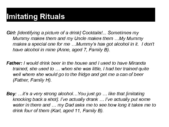 Imitating Rituals Girl: [identifying a picture of a drink] Cocktails!. . . Sometimes my