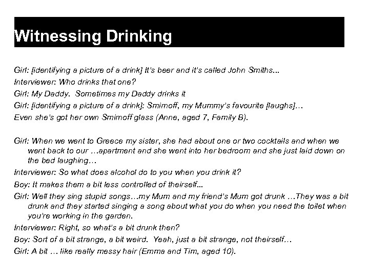 Witnessing Drinking Girl: [identifying a picture of a drink] It’s beer and it’s called