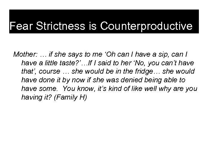 Fear Strictness is Counterproductive Mother: … if she says to me ‘Oh can I