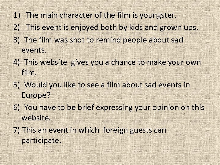 1) The main character of the film is youngster. 2) This event is enjoyed
