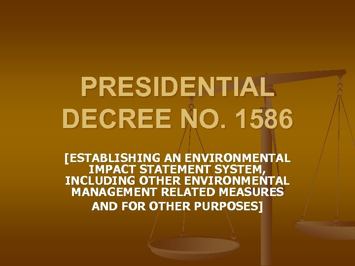 PRESIDENTIAL DECREE NO. 1586 [ESTABLISHING AN ENVIRONMENTAL IMPACT STATEMENT SYSTEM, INCLUDING OTHER ENVIRONMENTAL MANAGEMENT