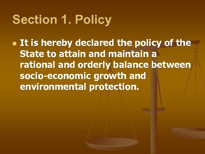 Section 1. Policy n It is hereby declared the policy of the State to