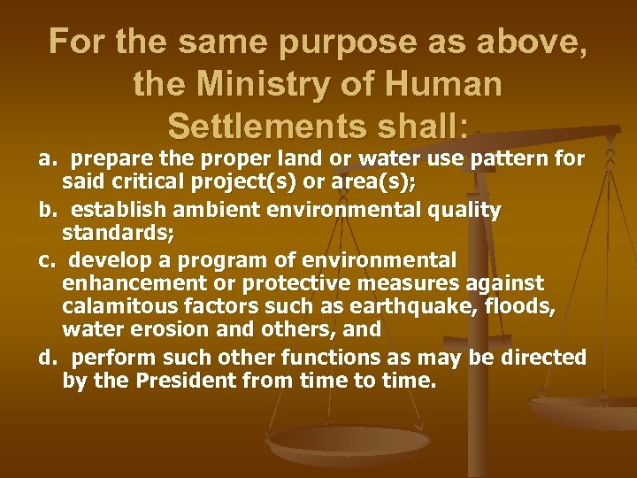 For the same purpose as above, the Ministry of Human Settlements shall: a. prepare