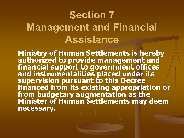 Section 7 Management and Financial Assistance Ministry of Human Settlements is hereby authorized to