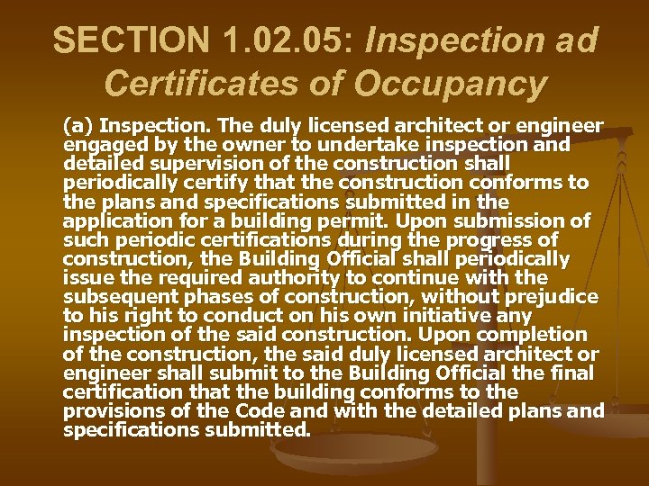 SECTION 1. 02. 05: Inspection ad Certificates of Occupancy (a) Inspection. The duly licensed