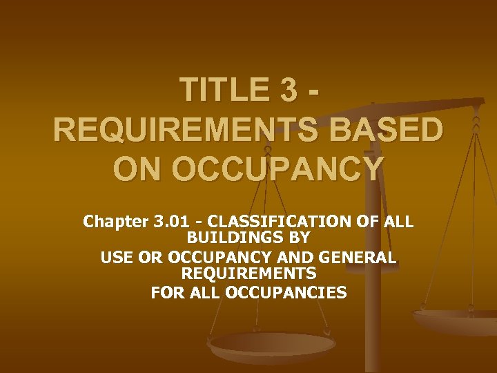 TITLE 3 - REQUIREMENTS BASED ON OCCUPANCY Chapter 3. 01 - CLASSIFICATION OF ALL