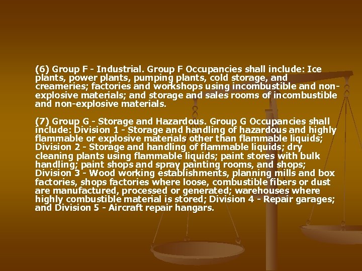 (6) Group F - Industrial. Group F Occupancies shall include: Ice plants, power plants,