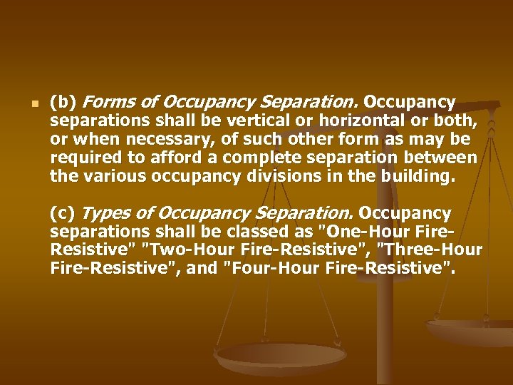 n (b) Forms of Occupancy Separation. Occupancy separations shall be vertical or horizontal or