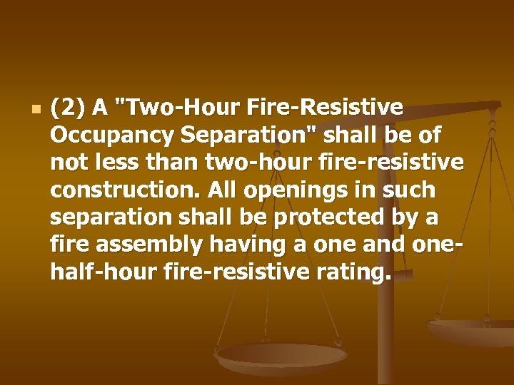 n (2) A "Two-Hour Fire-Resistive Occupancy Separation" shall be of not less than two-hour