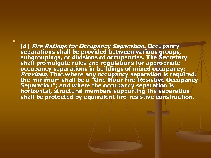 n (d) Fire Ratings for Occupancy Separation. Occupancy separations shall be provided between various