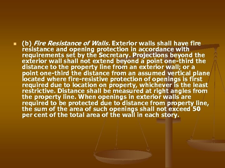 n (b) Fire Resistance of Walls. Exterior walls shall have fire resistance and opening