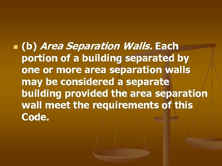 n (b) Area Separation Walls. Each portion of a building separated by one or