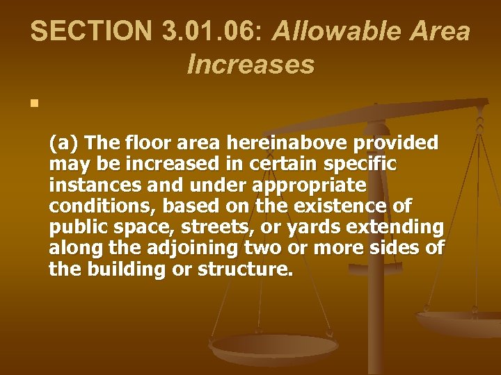 SECTION 3. 01. 06: Allowable Area Increases n (a) The floor area hereinabove provided
