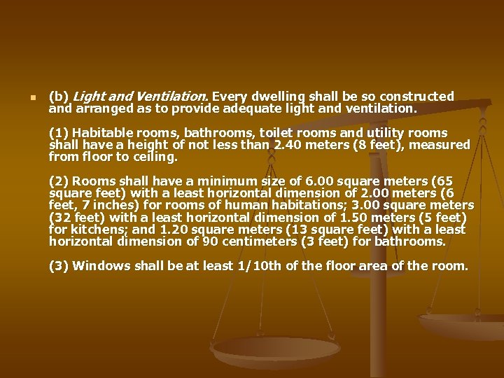 n (b) Light and Ventilation. Every dwelling shall be so constructed and arranged as