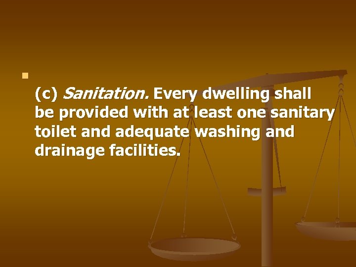 n (c) Sanitation. Every dwelling shall be provided with at least one sanitary toilet