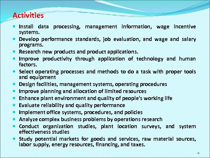 Activities Install data processing, management information, wage incentive systems. Develop performance standards, job evaluation,