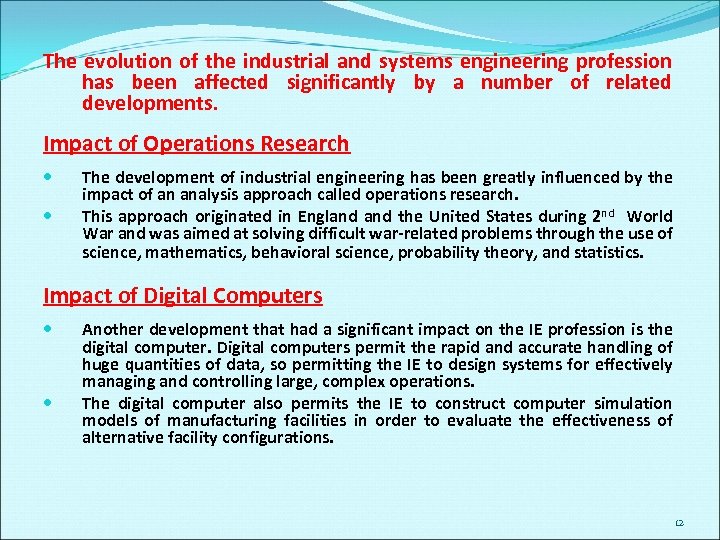 The evolution of the industrial and systems engineering profession has been affected significantly by