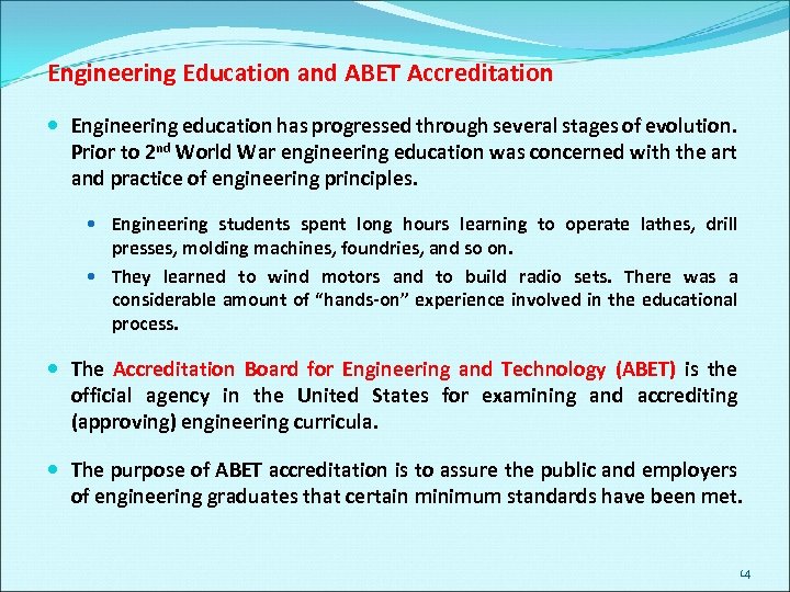 Engineering Education and ABET Accreditation Engineering education has progressed through several stages of evolution.