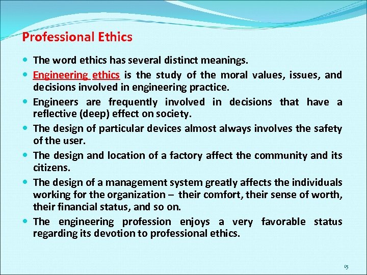 Professional Ethics The word ethics has several distinct meanings. Engineering ethics is the study