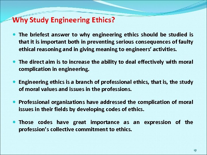 Why Study Engineering Ethics? The briefest answer to why engineering ethics should be studied