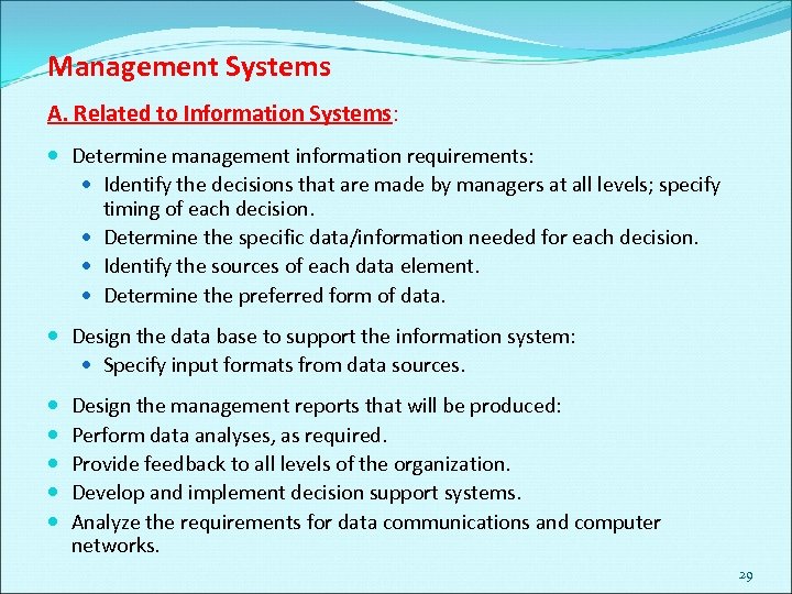 Management Systems A. Related to Information Systems: Determine management information requirements: Identify the decisions