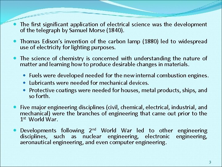  The first significant application of electrical science was the development of the telegraph